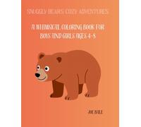 SNUGGLY BEAR'S COZY ADVENTURES: A WHIMSICAL COLORING BOOK FOR BOYS AND GIRLS AGES 4-8