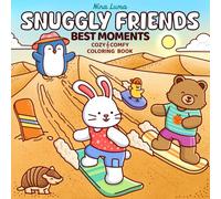 Snuggly Friends - Best Moments: Cute Coloring Book for Adults and Teens with Cozy Fuzzy Animals in Hygge Moments for Relaxation, Featuring Exclusive ... Experience (Snuggly Friends Coloring Series)
