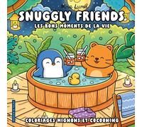 Snuggly friends - Les bons moments de la vie - Coloriages mignons et cocooning - Cosy colo