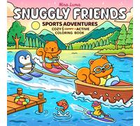 Snuggly Friends - Sports Adventures: Cozy Meets Active: Sports Coloring Book for Adults and Teens with Cute Snuggly Friends & Exclusive Soundtrack (Snuggly Friends Coloring Series)