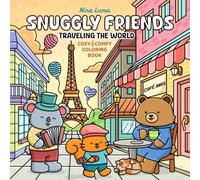 Snuggly Friends - Traveling the World: Super Cute and Fun Coloring Book for Adults and Teens with Cozy Fuzzy Animal Characters in Hygge Holiday Escapes for Relaxation with Exclusive Music