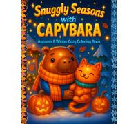 Snuggly Seasons with Capybara: Autumn & Winter Cozy Coloring Book