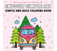 Snuggly Simple Art Simple and Bold Coloring Book: Easy and Relaxing Snuggly Art for Kids, Teens & Adults (Creative Minds and Bold Lines series)