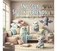 Snuggly Spooky Friends: A Cozy Coloring Book of Gentle Creatures