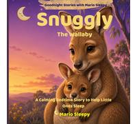 Snuggly the Wallaby: A Calming Bedtime Story to Help Little Ones Sleep (Goodnight Stories with Mario Sleepy)
