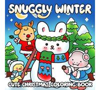 Snuggly Winter Coloring Book: Cute Animals Coloring Pages featuring Cozy Sweaters, Snowy Scenes, and Warm Vibes Illustrations for Kids and Adults to Relax and Smile