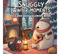 Snuggly Winter Moments: A Cozy winter Coloring Book for kids and adults Cute & Comfy Animal Scenes Inspired by the Magic of the Winter Season for Relaxation