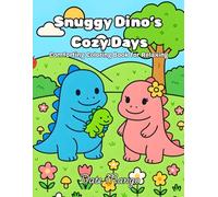Snuggy Dino's Cozy Days: Fun & Relaxing Coloring Book for Couples, Friends & Family