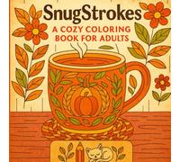 SnugStrokes: A Cozy & Imaginative Fall-Inspired Coloring Book for Adults