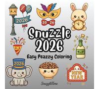 Snuzzle 2026 Easy Peazzy Coloring Book: SnuzzleTime 40+ Cute Celebration Pages for Adults and Children Bold and Cute Kawaii Style New Years, Simple, ... (SnuzzleTime Easy Peazzy Coloring Book)