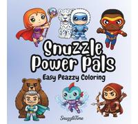 Snuzzle Power Pals Easy Peazzy Coloring Book: SnuzzleTime 40+ Cute Heroic Adventure Pages for Adults and Children Bold and Easy Coloring Style Designs ... (SnuzzleTime Easy Peazzy Coloring Book)