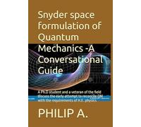 Snyder space formulation of Quantum Mechanics -A Conversational Guide: A Ph.D student and a veteran of the field discuss the early attempt to reconcile QM with the requirements of H.E. physics