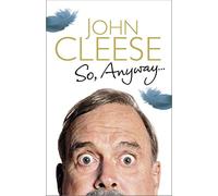 So, Anyway...: The Autobiography