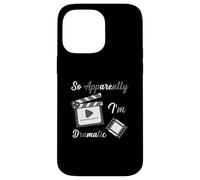 So Apparently I Am Dramatic Funny Actor Actress Acting Case for iPhone 14 Pro Max