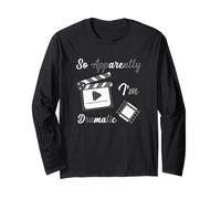 So Apparently I Am Dramatic Funny Actor Actress Acting Long Sleeve T-Shirt