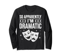 So Apparently Im Dramatic Funny Musical Theatre Actor Lover Long Sleeve T-Shirt