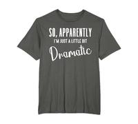 So Apparently I'm Just a Little Bit Dramatic Shirt,Dramatic T-Shirt