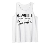 So Apparently I'm Just a Little Bit Dramatic Shirt,Dramatic Tank Top