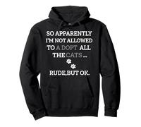 So Apparently I'm Not Allowed To Adopt All The Cats Funny Pullover Hoodie