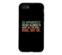 So Apparently I'm Not Allowed To Adopt All The Dogs Case for iPhone SE (2020) / 7/8