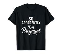 So Apparently I'm Pregnant - Funny Pregnancy Reveal T-Shirt
