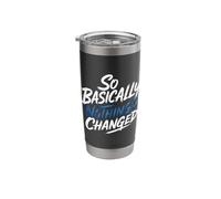 So Basically Nothing's Changed Sarcastic Quotes - Stainless Steel Insulated Tumbler