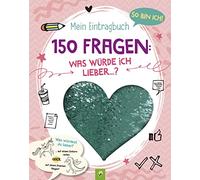 So bin ich! Mein Eintragbuch. 150 Fragen: Was würde ich lieber: Mit Paillettenherz auf dem Cover I Ab 8 Jahren
