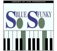 So Blue So Funky: HEROES OF THE HAMMOND by Various Artists (1996-01-01)