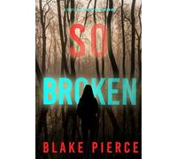 So Broken (A Faith Bold FBI Suspense Thriller-Book Twelve)