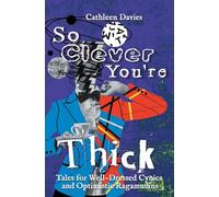 So Clever You're Thick: 4 (Tales for Well-Dressed Cynics and Optimistic Ragamuffins)