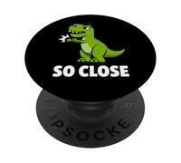 So Close Funny T-Rex Short Arms Dinosaur Humor PopSockets Adhesive PopGrip