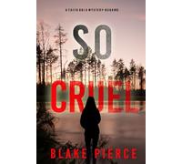 So Cruel (A Faith Bold FBI Suspense Thriller-Book Thirteen)