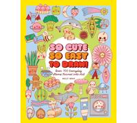 So Cute, So Easy to Draw! : Over 700 Everyday Items Turned into Art