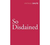 So Disdained (Vintage Classics) by Shute Norway, Nevil (September 3, 2009) Paperback