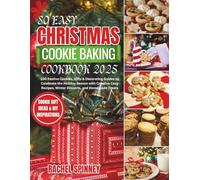 So Easy Christmas Cookie Baking cookbook 2025: 100 Festive Cookies, Gifts & Decorating Guides to Celebrate the Holiday Season with Creative Cozy Recipes, Winter Desserts, and Handmade Treats