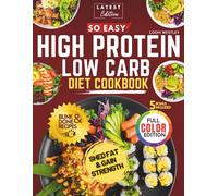 So Easy High Protein Low Carb Diet Cookbook: The Healthy, Tasty Speedy Good Bite Recipes to Crush Cravings, Burn Fat, And Build Strength (fast easy recipes for beginners and seniors)