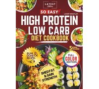 So Easy High Protein Low Carb Diet Cookbook: The Healthy, Tasty Speedy Good Bite Recipes to Crush Cravings, Burn Fat, And Build Strength (fast easy recipes for beginners and seniors)