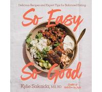 Kylie Sakaida – So Easy So Good – Delicious Recipes and Expert Tips for Balanced Eating – Hardback