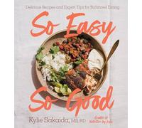 So Easy So Good: Delicious Recipes and Expert Tips for Balanced Eating (A Cookbook)