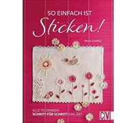 So einfach ist Sticken: Alle Techniken Schritt fur Schritt erklart, Tengs.