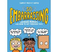 So Embarrassing: Awkward Moments and How to Get Through Them