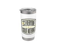 So Everyone Solve Nothing Problem Solving Dark Humor Stainless Steel Insulated Tumbler