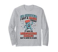 So Excited I Got A Raise Today It was in Medication Dosage Long Sleeve T-Shirt