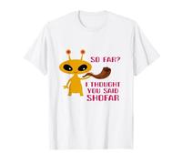 So Far? I Thought You Said Shofar Rosh Hashana Jewish Alien T-Shirt