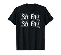 So Far So Far T-Shirt