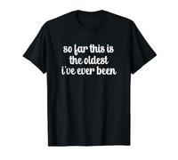 So Far This is the Oldest I've Ever Been Value Graphic T-Shirt, Men, Black, L
