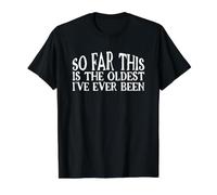 So Far This is The Oldest I've Ever Been Value Graphic T-Shirt, Men, Black, L