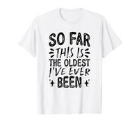 So Far This is The Oldest I've Ever Been Value Graphic T-Shirt, Men, White, XL