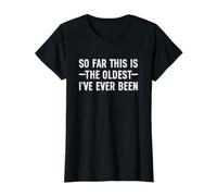 So Far This is the Oldest I've Ever Been Value Graphic T-Shirt, Women, Black, S
