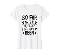 So Far This is The Oldest I've Ever Been Value Graphic T-Shirt, Women, White, M